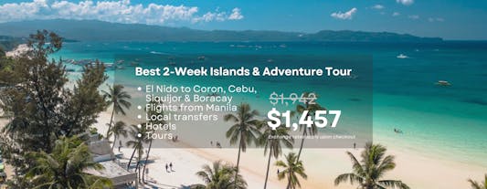 Best 2-Week Islands & Adventure Tour to El Nido & Coron in Palawan, Cebu, Siquijor & Boracay Package