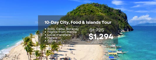 Exciting 10-Day City, Food & Islands Tour Package to Iloilo, Cebu & Boracay from Manila