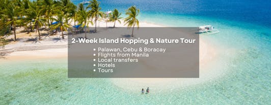 Amazing 2-Week Island Hopping & Nature Tour Package to Palawan, Cebu & Boracay from Manila