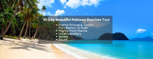 10-Day Beautiful Palawan Beaches Tour Package to Puerto Princesa, Port Barton, El Nido & Coron