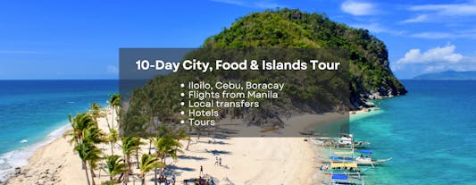 Exciting 10-Day City, Food & Islands Tour Package to Iloilo, Cebu & Boracay from Manila