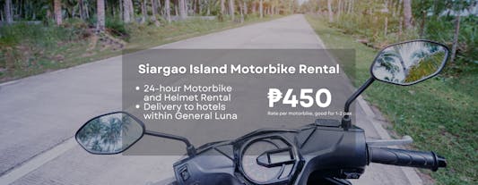Siargao Island Motorbike Rental for 1-2 Pax with Helmet & Delivery/Pick-up at Hotel in General Luna